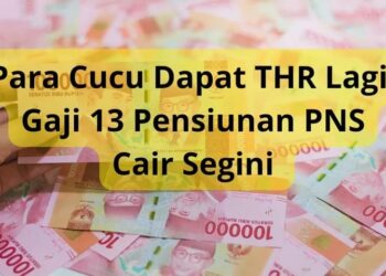 Nominal Gaji ke-13 Pensiunan PNS Semua Golongan